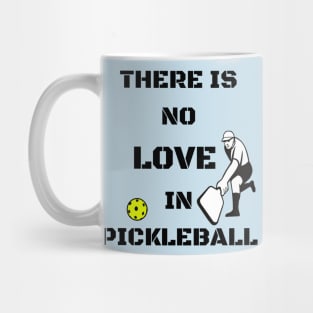 There is no LOVE in pickleball Mug